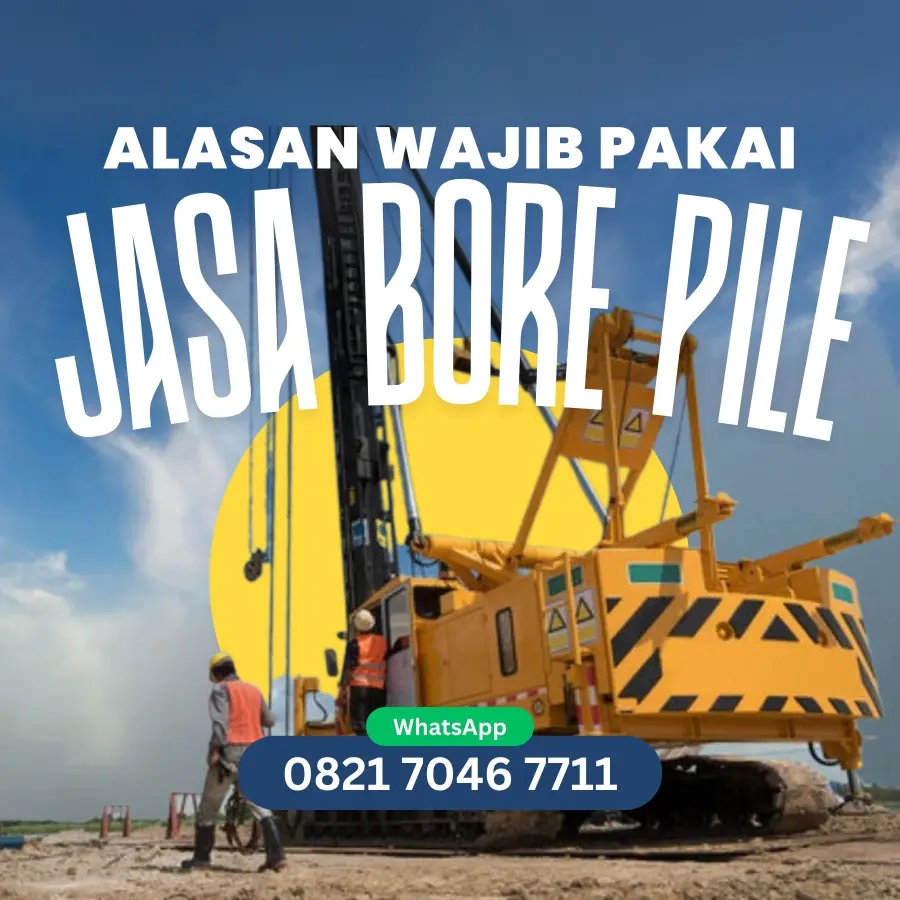 Alasan Wajib Pakai Jasa Bore Pile 082170467711