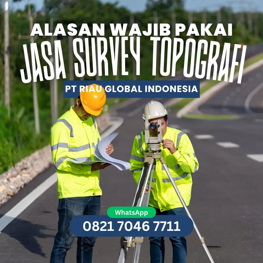 Alasan Wajib Pakai Jasa Survey Topografi PT Riau Global Indonesia 082170467711