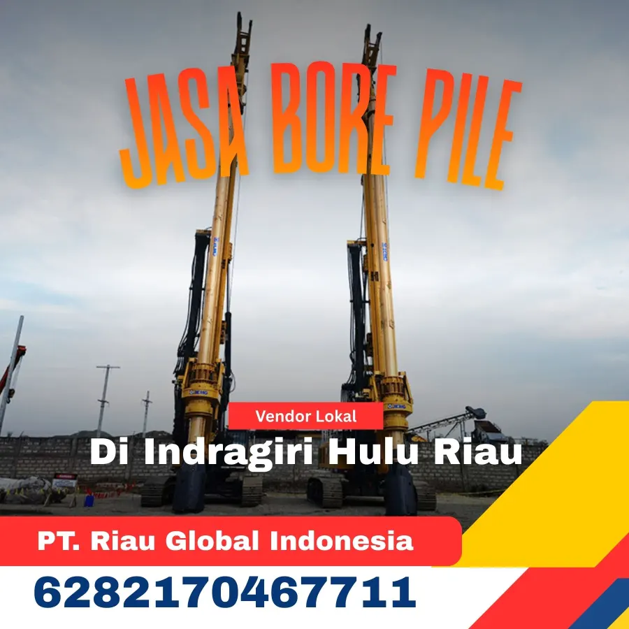 Jasa Bore Pile Di Indragiri Hulu Riau - PT Riau Global Indonesia (6282170467711)