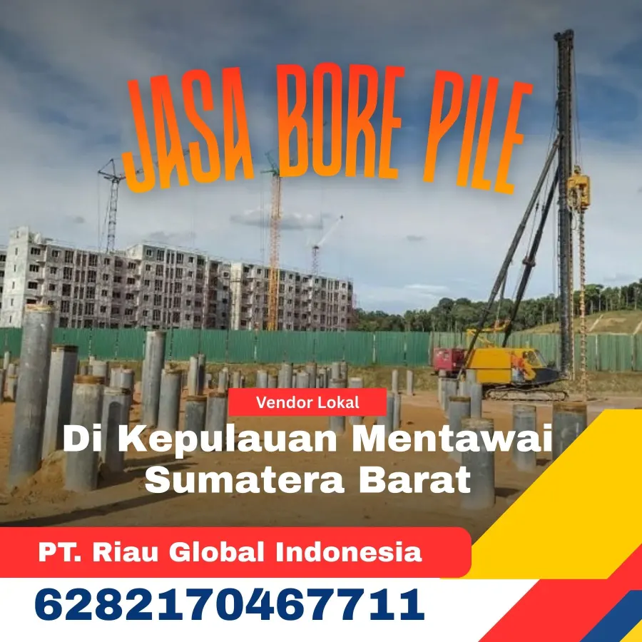 Jasa Bore Pile Di Kepulauan Mentawai Sumatera Barat - PT Riau Global Indonesia