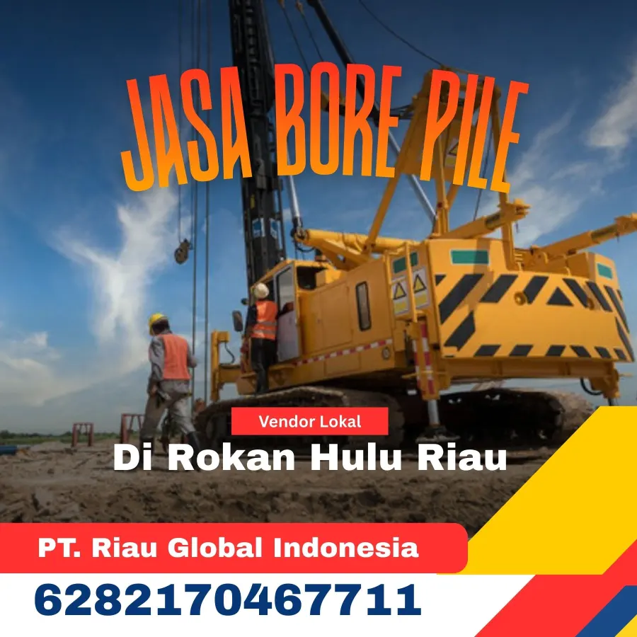 Jasa Bore Pile Di Rokan Hulu Riau - PT Riau Global Indonesia (6282170467711)
