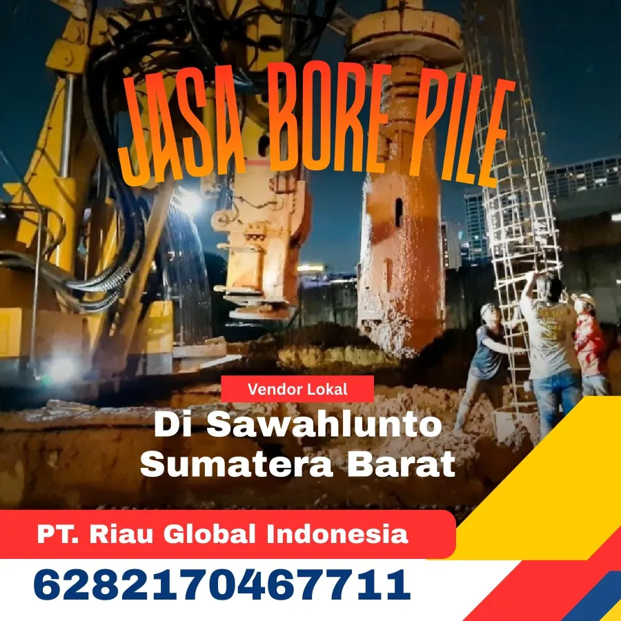 Jasa Bore Pile Di Sawahlunto Sumatera Barat - PT Riau Global Indonesia