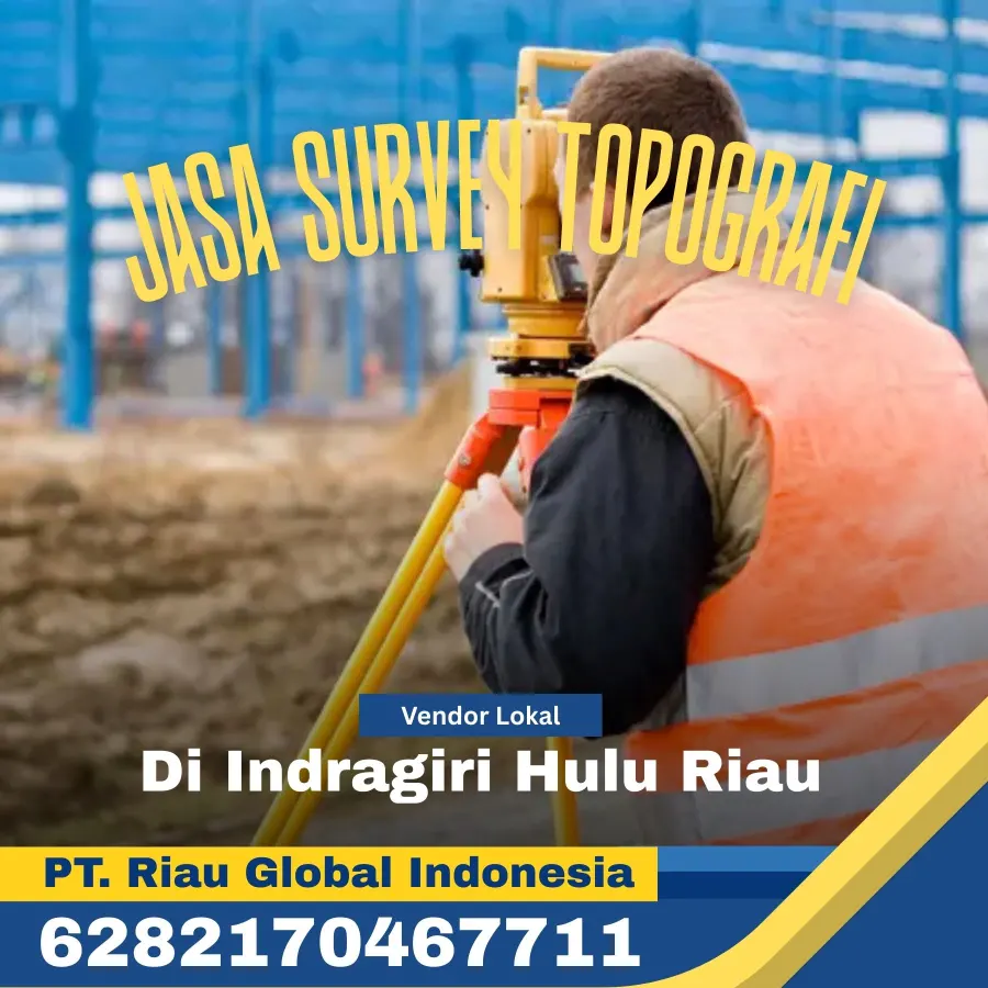 Jasa Survey Topografi di Indragiri Hulu Riau - PT Riau Global Indonesi