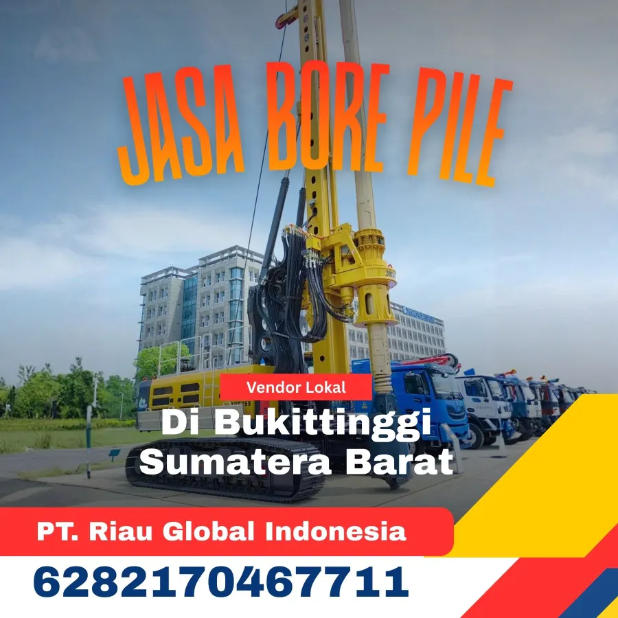 Jasa Bore Pile Di Bukittinggi Sumatera Barat - PT Riau Global Indonesia