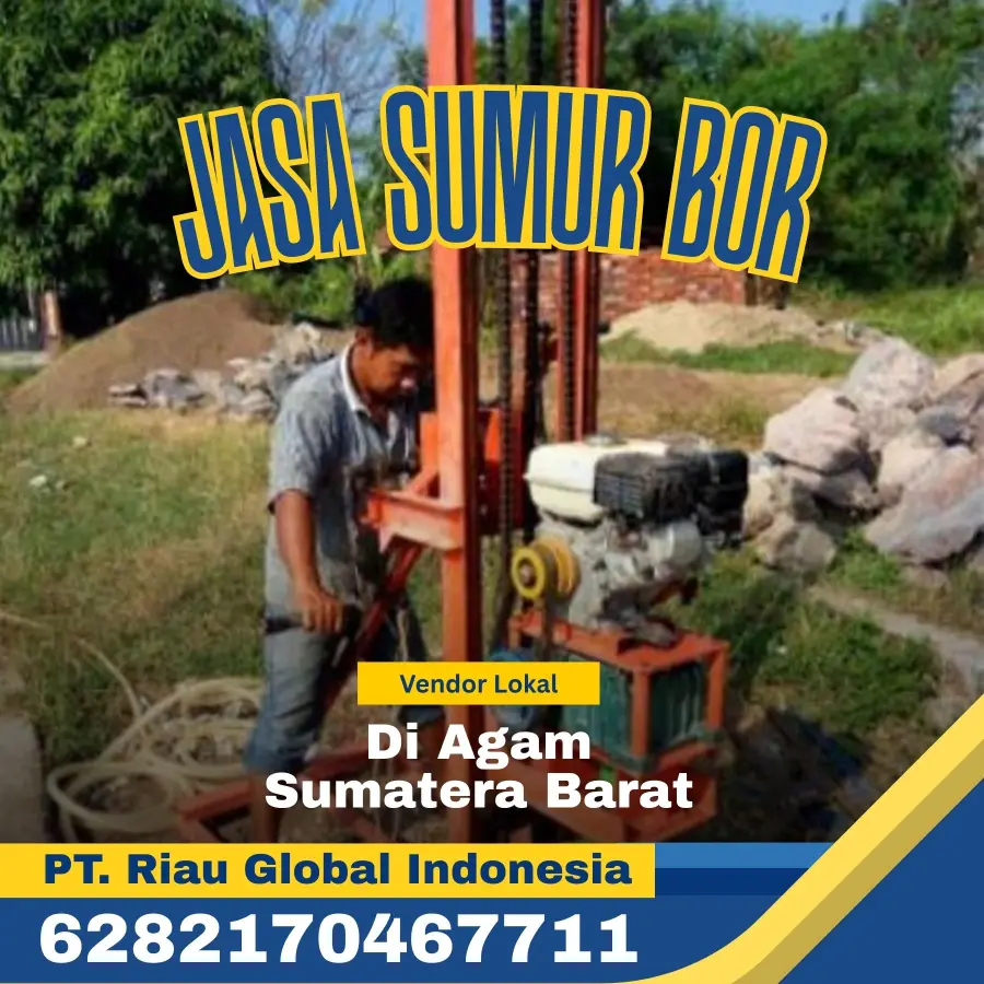 Jasa Sumur Bor di Agam Sumatera Barat - PT Riau Global Indonesia (6282170467711)