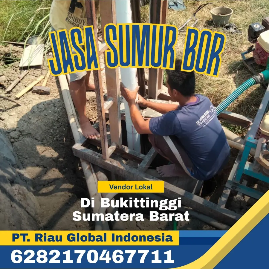 Jasa Sumur Bor di Bukittinggi Sumatera Barat - PT Riau Global Indonesia (6282170467711)