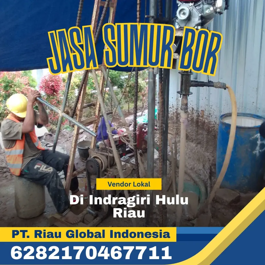 Jasa Sumur Bor di Indragiri Hulu Riau - PT Riau Global Indonesia (6282170467711)