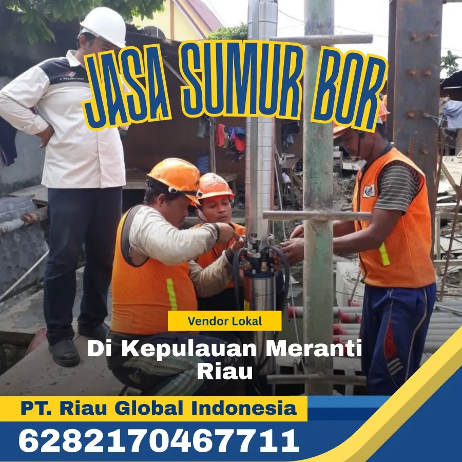 Jasa Sumur Bor di Kepulauan Meranti Riau - PT Riau Global Indonesia (6282170467711)