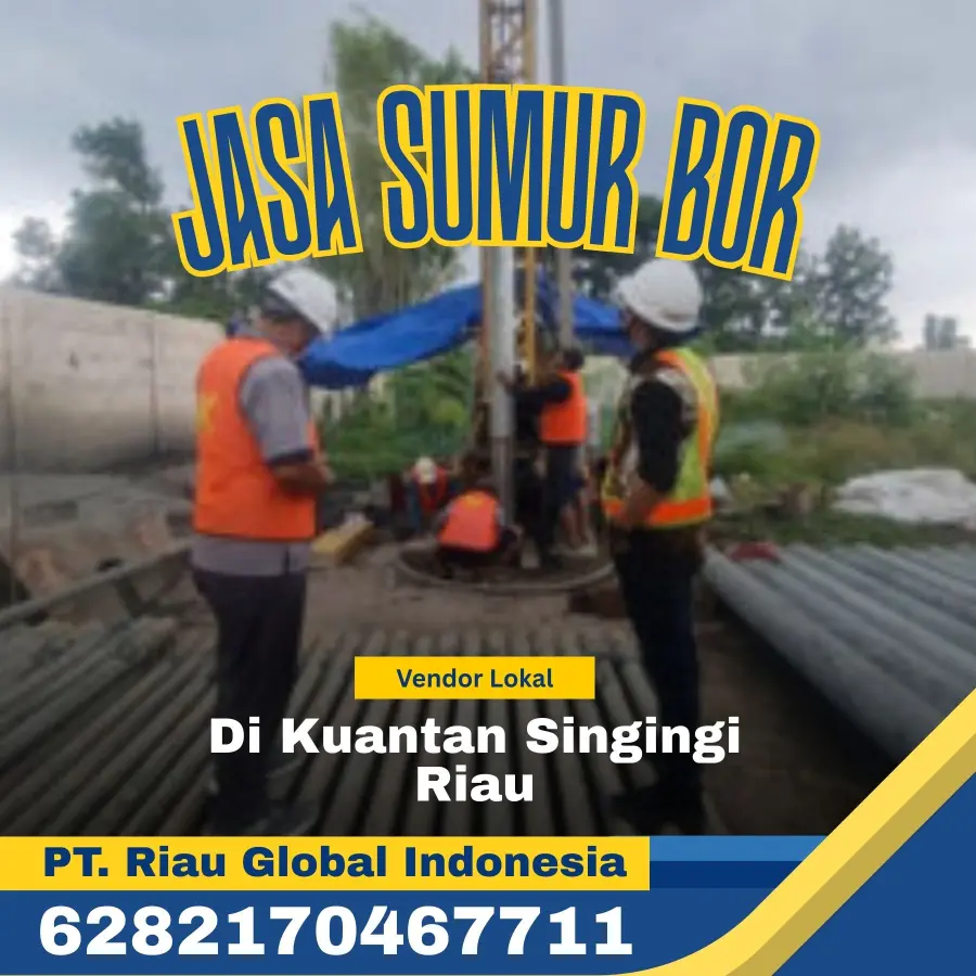 Jasa Sumur Bor di Kuantan Singingi Riau - PT Riau Global Indonesia (6282170467711)