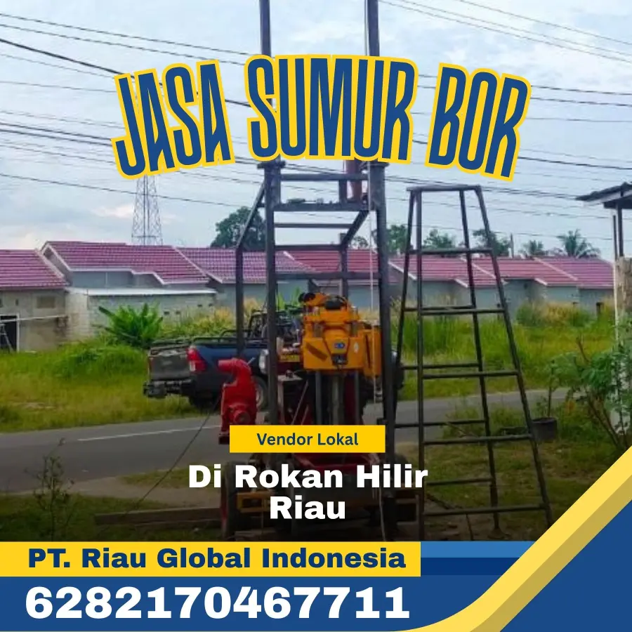 Jasa Sumur Bor di Rokan Hilir Riau - PT Riau Global Indonesia (6282170467711)