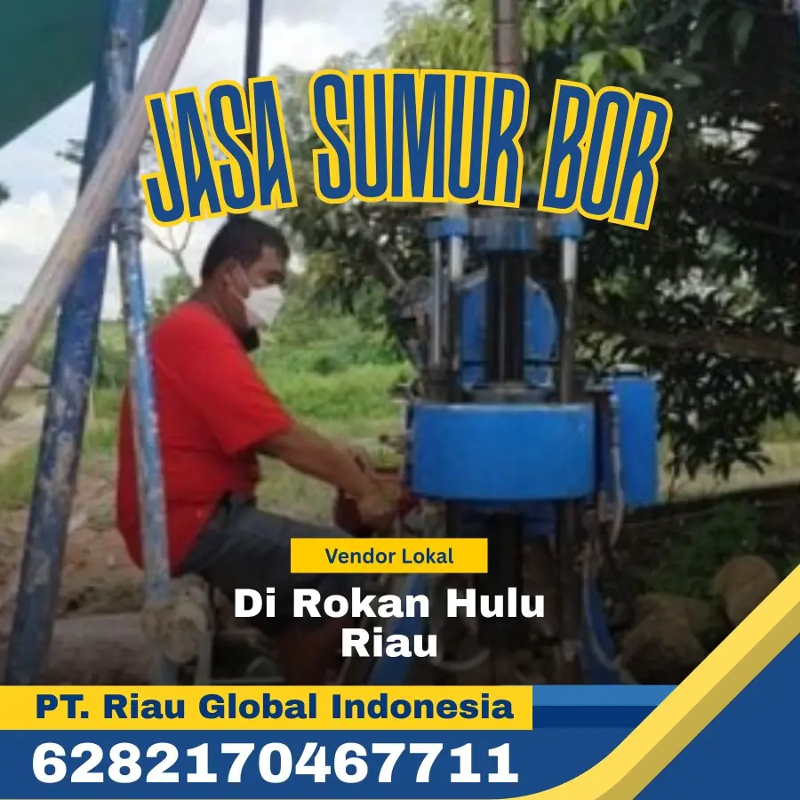 Jasa Sumur Bor di Rokan Hulu Riau - PT Riau Global Indonesia (6282170467711)