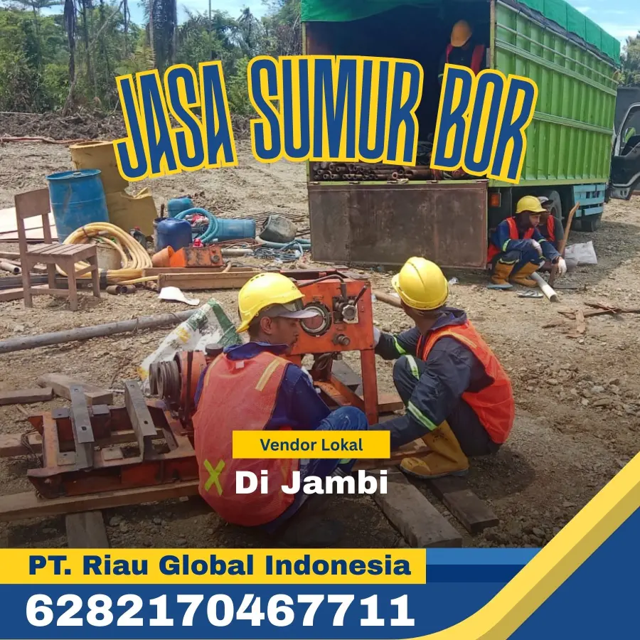 Jasa Sumur Bor di Jambi - PT Riau Global Indonesia (6282170467711)