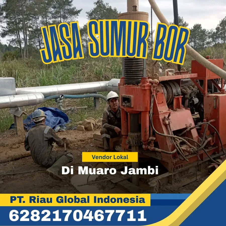 Jasa Sumur Bor di Muaro Jambi - PT Riau Global Indonesia (6282170467711)