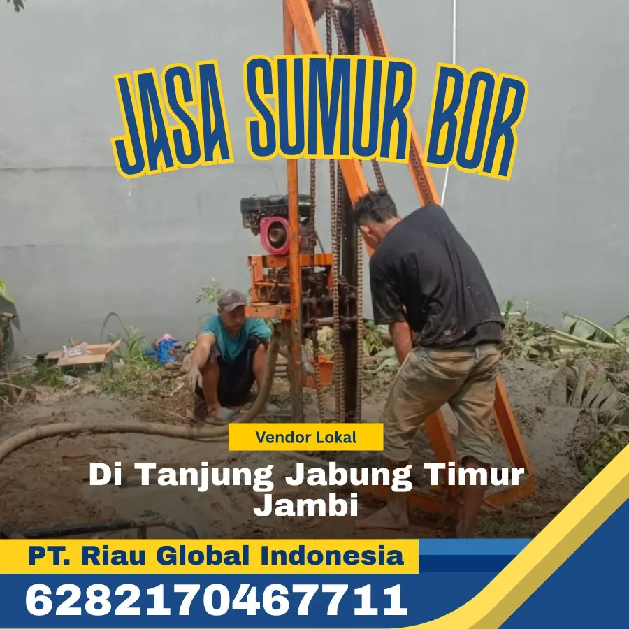 Jasa Sumur Bor di Tanjung Jabung Timur Jambi - PT Riau Global Indonesia (6282170467711)